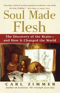 Soul Made Flesh: The Discovery of the Brain--And How It Changed the World - Paperback