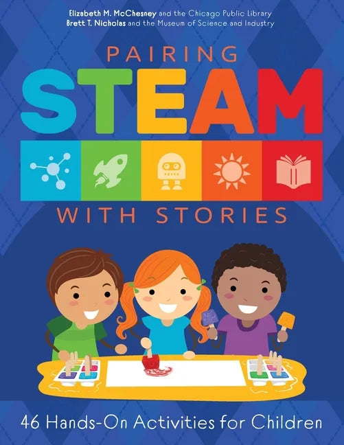 Pairing STEAM with Stories: 46 Hands-On Activities for Children - Paperback