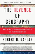 The Revenge of Geography: What the Map Tells Us about Coming Conflicts and the Battle Against Fate - Paperback