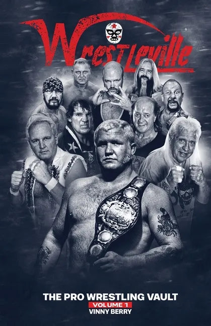 Wrestleville: The Pro Wrestling Vault - Volume 1 - Paperback