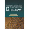 A Historical Research on the Lives of the 12 Shia Imams - Paperback