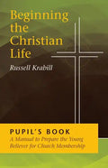 Beginning the Christian Life: Pupil Edition - Paperback