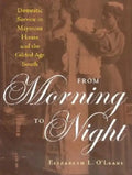 From Morning to Night: Domestic Service in Maymont House and the Gilded Age South - Hardcover