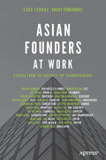 Asian Founders at Work: Stories from the Region's Top Technopreneurs - Paperback