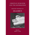 Christian Humanism and the Reformation: Selected Writings of Erasmus - Paperback