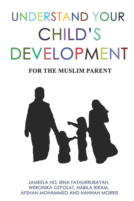 Understand Your Child's Development: For the Muslim Parent - Paperback