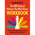 The 100 Tactical Patterns You Must Know Workbook: Practical Exercises to Spot the Key Chess Moves - Paperback