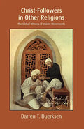 Christ-Followers in Other Religions: The Global Witness of Insider Movements - Paperback