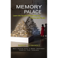 Memory Palace: Learn the Secrets to Build Memory Palace and Finally (Brain Training Guide to Memory Improvement, Essential Study Tech - Paperback