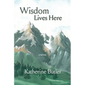 Wisdom Lives Here - Paperback