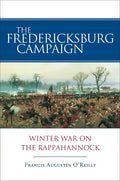 The Fredericksburg Campaign: Winter War on the Rappahannock - Paperback