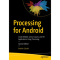 Processing for Android: Create Mobile, Sensor-Aware, and Xr Applications Using Processing - Paperback