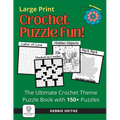 Crochet Puzzle Fun!: 150+ Crochet Theme Puzzles, Large Print, The Ultimate Word Puzzles and Picture Activities for Crocheters - Paperback