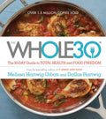 The Whole30: The 30-Day Guide to Total Health and Food Freedom - Hardcover