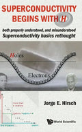 Superconductivity Begins with H: Both Properly Understood, and Misunderstood: Superconductivity Basics Rethought - Hardcover