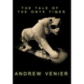 The Tale of the Onyx Tiger - Hardcover