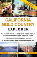 California Gold Country Explorer: All-Season Travel to Legendary Sierra Nevada Gold Rush Mining Towns, Trails and Parks - Paperback