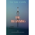To The Cove; The Beginning - Paperback