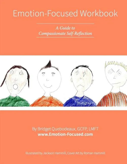 Emotion-Focused Workbook: A Guide to Compassionate Self-Reflection - Paperback
