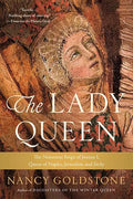 The Lady Queen: The Notorious Reign of Joanna I, Queen of Naples, Jerusalem, and Sicily - Paperback