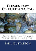 Elementary Fourier Analysis: With Audio and Image Processing - Paperback