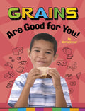 Grains Are Good for You! - Paperback