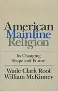 American Mainline Religion: Its Changing Shape and Future - Paperback