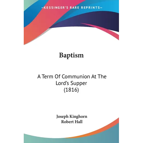 Baptism: A Term Of Communion At The Lord's Supper (1816) - Paperback