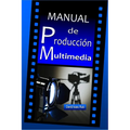 Manual de Producción Multimedia: De la idea al remake: Teatro, Radio, Cine, televisión, Internet y más - Paperback
