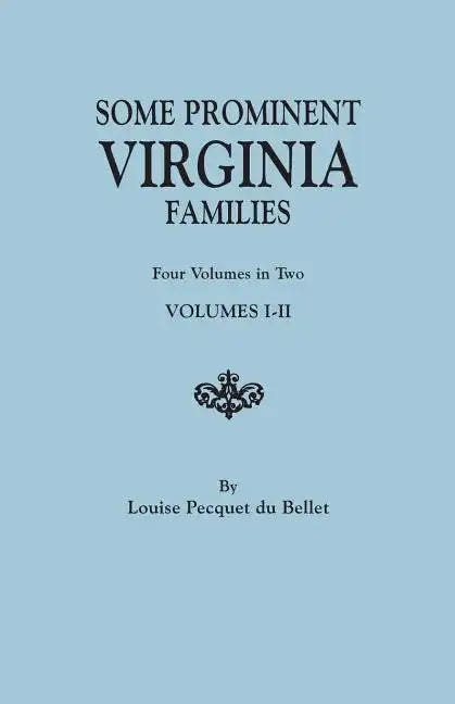 Some Prominent Virginia Families. Four Volumes in Two. Volumes I-II - Paperback