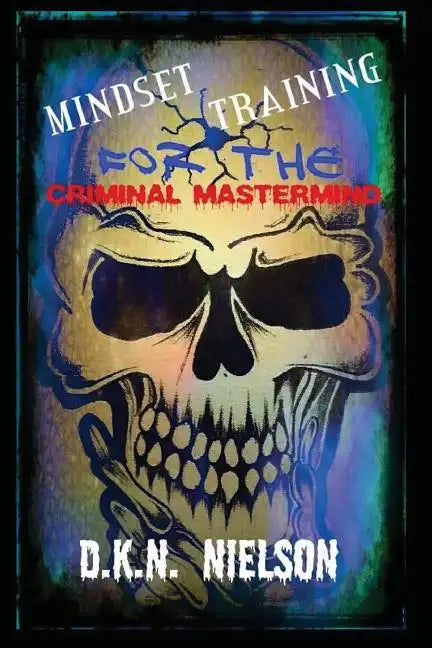 Mindset Training for the Criminal Mastermind - Paperback