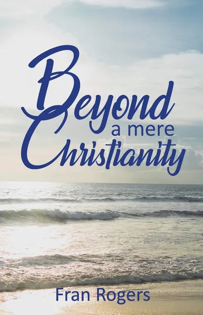 Beyond a mere Christianity - Paperback