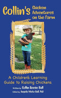 Collin's Chicken Adventures on the Farm: A Children's Learning Guide to Raising Chickens - Hardcover