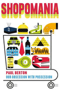 Shopomania: Our Obsession with Possession - Hardcover