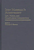 John Marshall's Achievement: Law, Politics, and Constitutional Interpretations - Hardcover