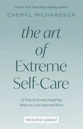 The Art of Extreme Self-Care: 12 Practical and Inspiring Ways to Love Yourself More - Paperback