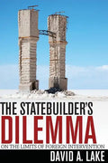 The Statebuilder's Dilemma: On the Limits of Foreign Intervention - Paperback