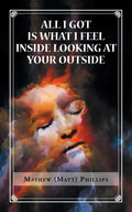 All I Got Is What I Feel Inside Looking at Your Outside - Paperback