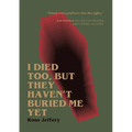I Died Too, But They Haven't Buried Me Yet - Paperback