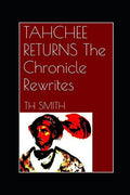 Tahchee Returns: The Chronicle Rewrites - Paperback
