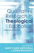 Qualitative Research in Theological Education: Pedagogy in Practice - Paperback