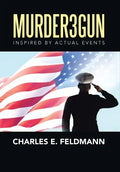 Murder3Gun: Inspired By Actual Events - Hardcover