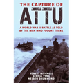 The Capture of Attu: A World War II Battle as Told by the Men Who Fought There - Paperback