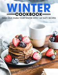 Winter Cookbook: Delicious Warm Your Winter with 140 Tasty Recipes - Paperback