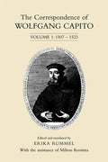 The Correspondence of Wolfgang Capito: Volume 1: 1507-1523 - Paperback