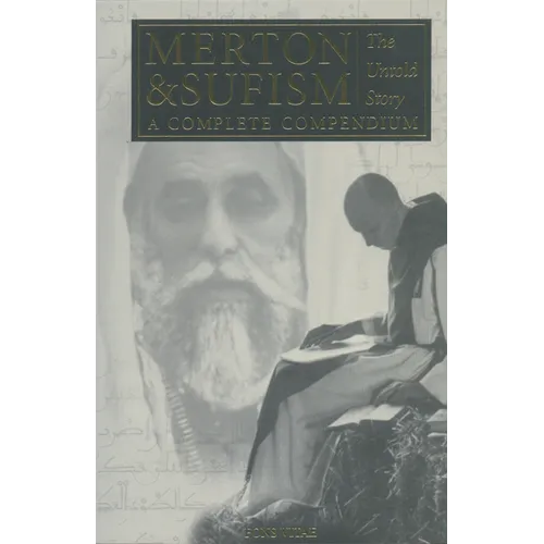 Merton & Sufism: The Untold Story: A Complete Compendium Volume 1 - Paperback