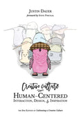 Creative Culture: Human-Centered Interaction, Design, & Inspiration - Hardcover