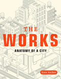 The Works: Anatomy of a City - Paperback