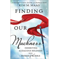 Finding Our Muchness: Inheriting Audacious Boldness from Women of the Bible - Paperback