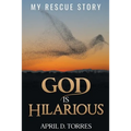 God is Hilarious: My Rescue Story - Paperback